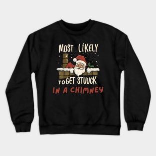 Most Likely To Get Stuck In a Chimney Christmas Mishaps Crewneck Sweatshirt